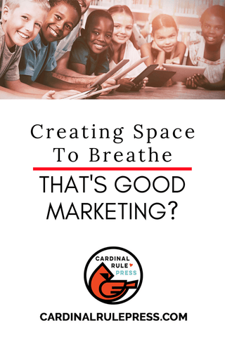 Creating Space to Breathe….That's Good Marketing?