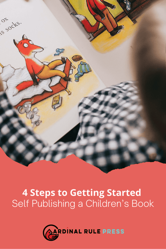 4 Steps to Getting Started Self Publishing a Children’s Book - Cardinal Rule Press