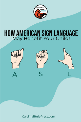 How American Sign Language May Benefit Your Child!