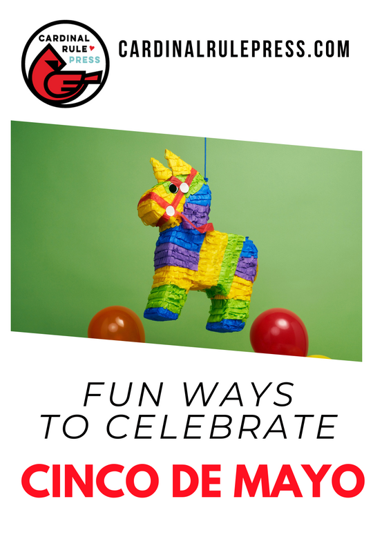 Fun Ways to Celebrate Cinco De Mayo