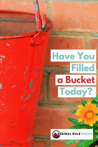 Learn more about "Have You Filled a Bucket Today?"