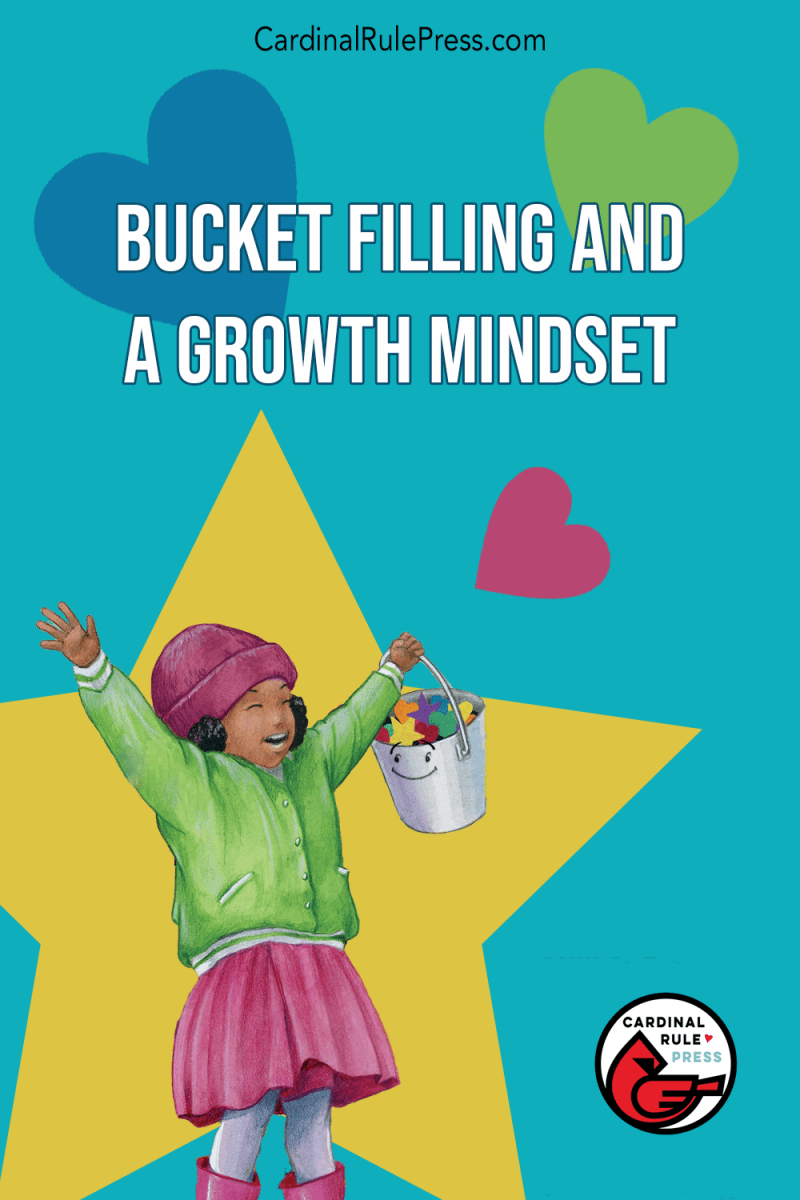 Cardinal Rue BUCKET FILLING AND A GROWTH MINDSET – Cardinal Rule Press