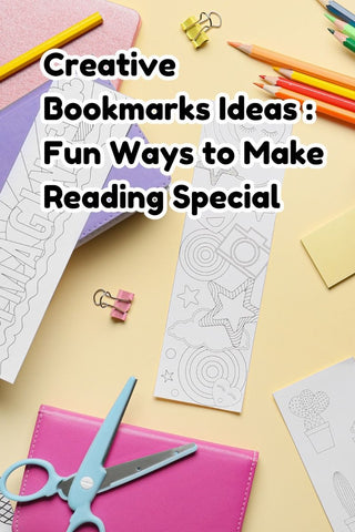 Creative Bookmarks Ideas: Fun Ways to Make Reading Special