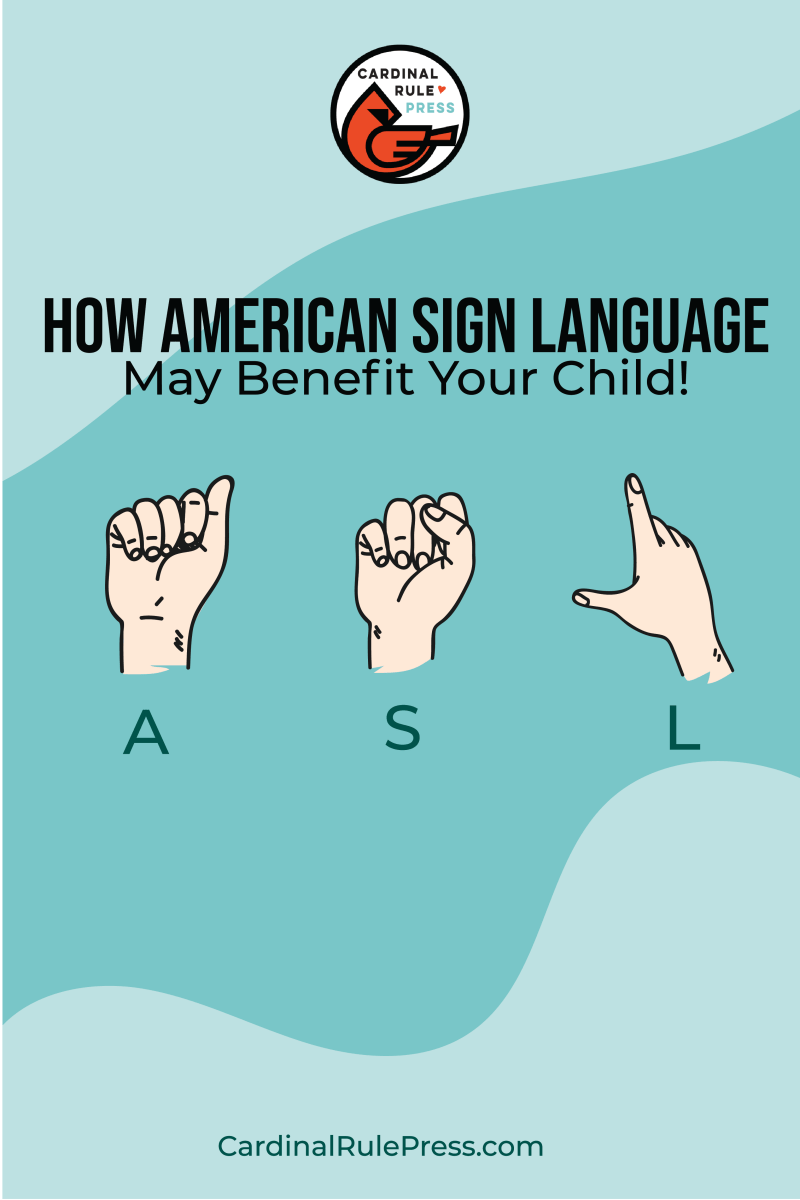 How American Sign Language May Benefit Your Child! – Cardinal Rule Press