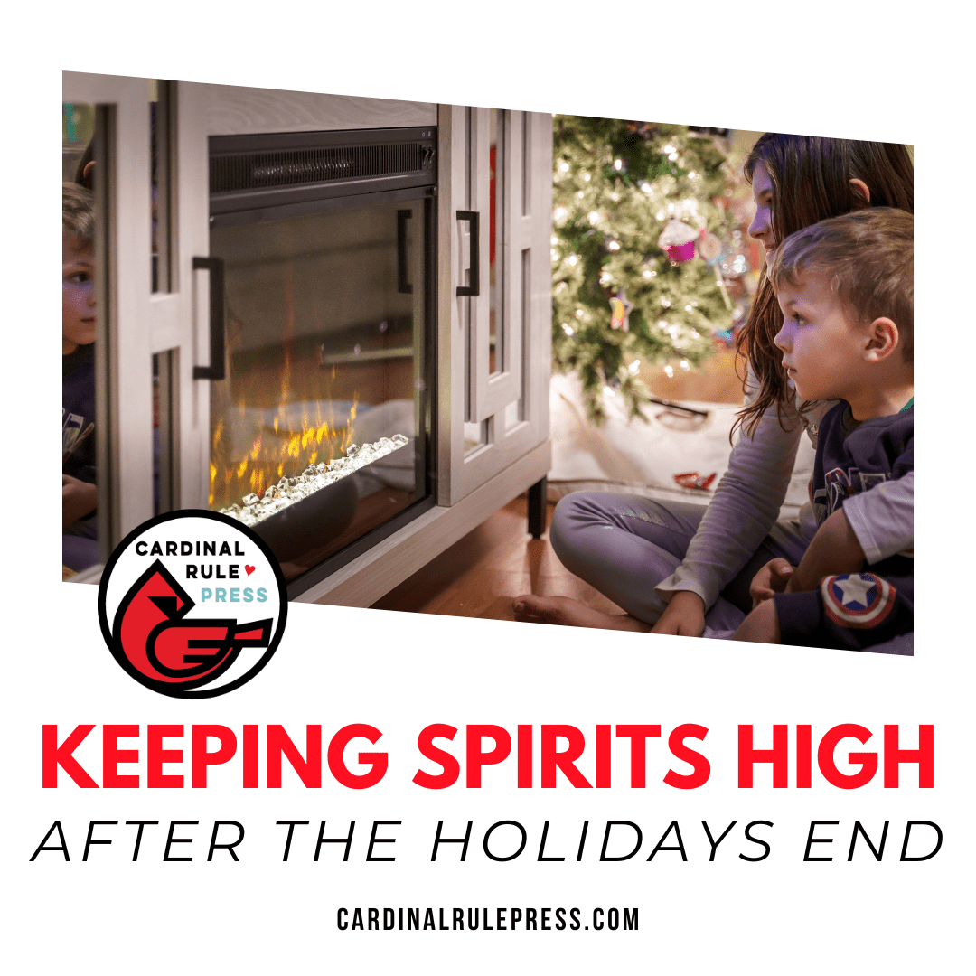 Keeping Spirits High After the Holidays End! – Cardinal Rule Press