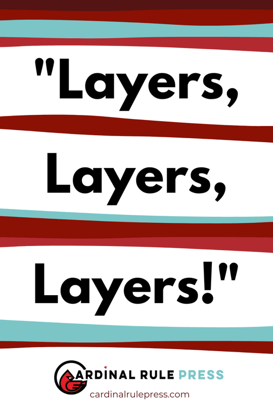 Layers, Layers, Layers! - Cardinal Rule Press