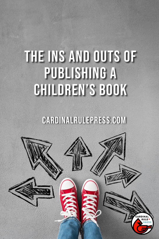 The Ins and Outs of Publishing a Children’s Book - Cardinal Rule Press