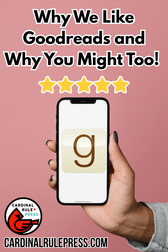 Why We Like Goodreads and Why You Might Too! - Cardinal Rule Press