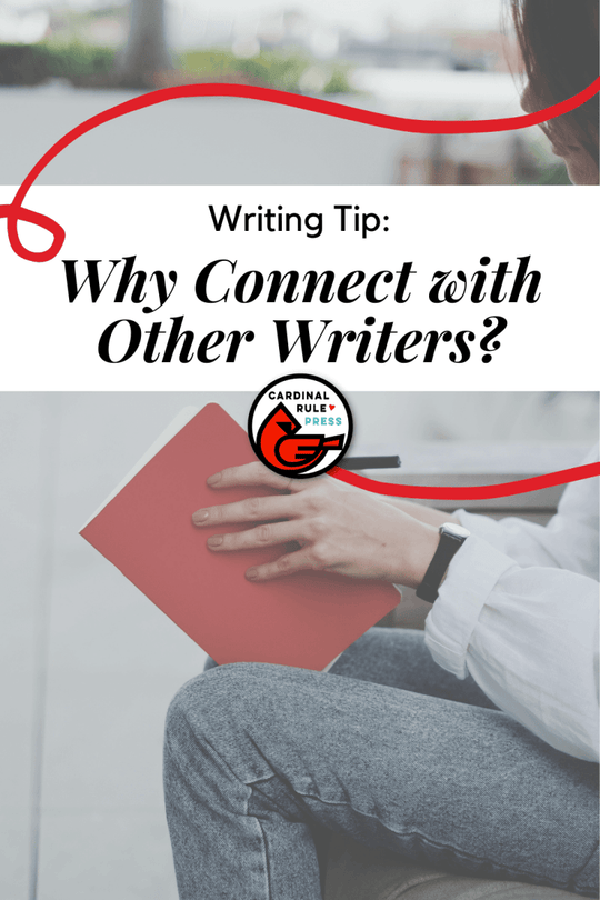 Writing Tip: Why Connect with Other Writers? - Cardinal Rule Press