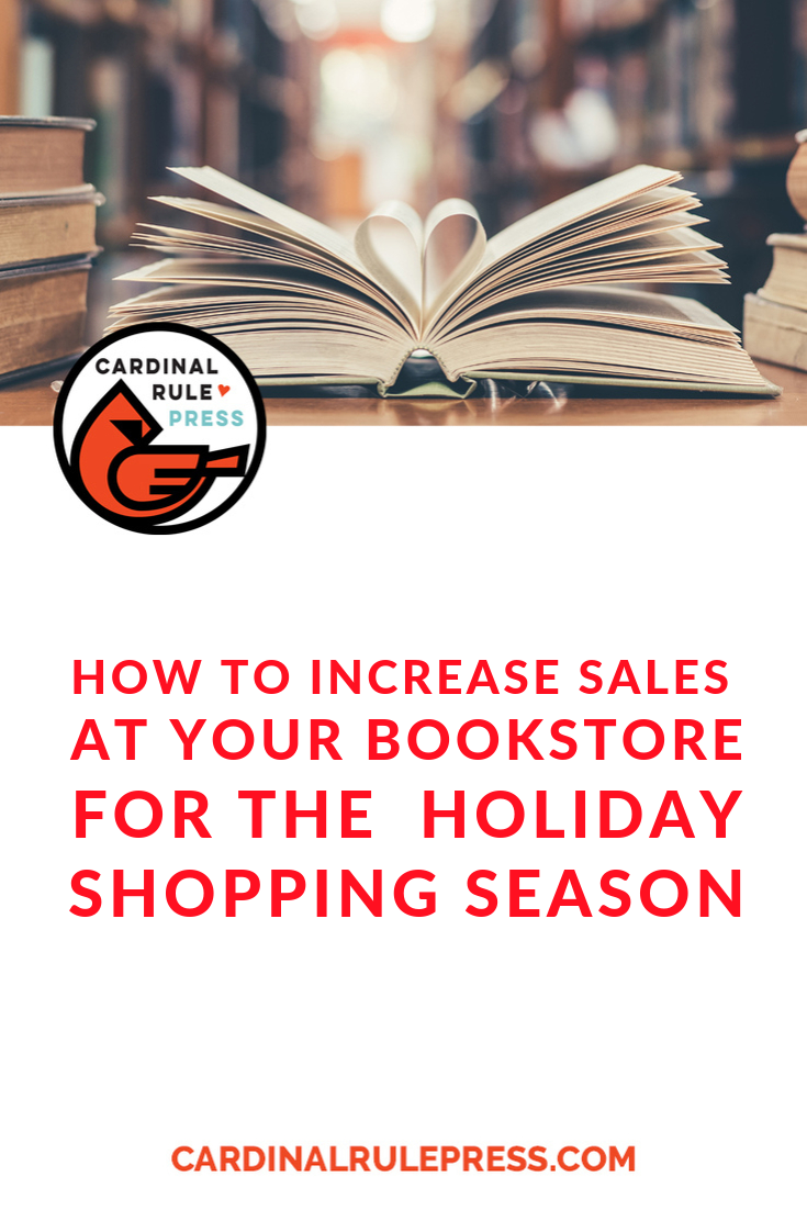 How To Increase Sales At Your BookStore For The Holiday Shopping Season-it is time to start thinking about optimizing your bookstore for the holiday shopping rush by creating a guided shopping experience. In addition to highlighting books by putting them on display, it’s the perfect time of year to incorporate gifts for booklovers into the mix. #Booksellers #Librarians #HowToIncreaseSales #CardinalRulePress