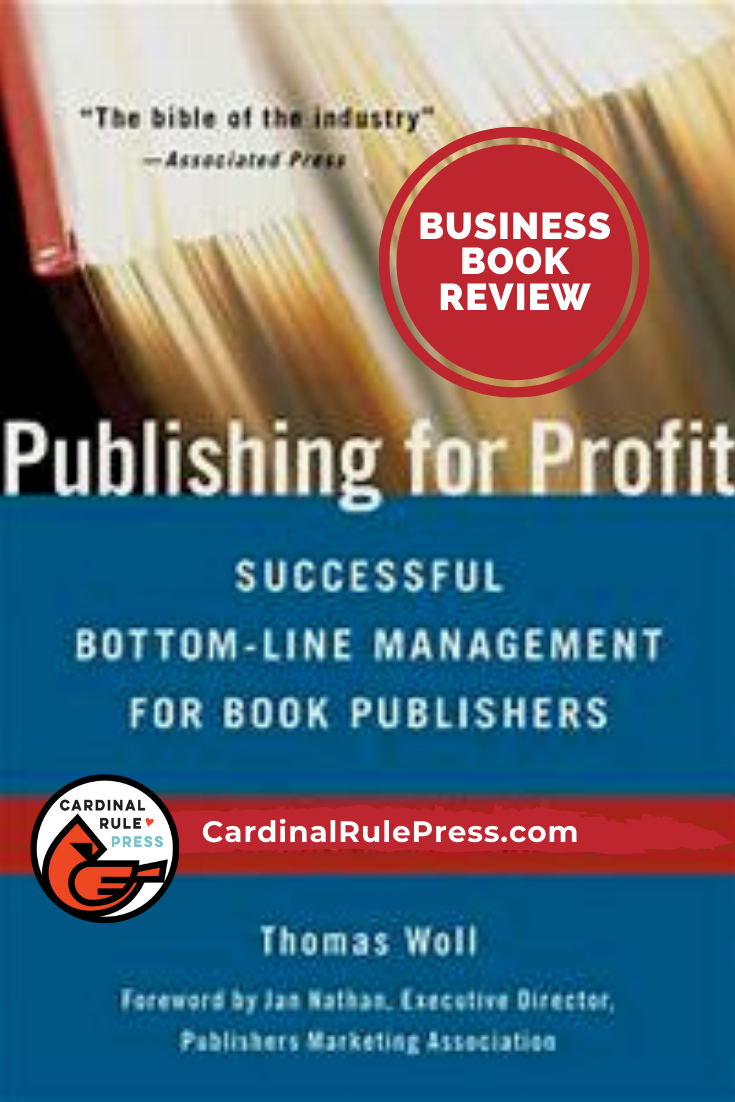 Business Book Review-Publishig for Profit. This book is like the bible to the publishing industry. It has all the ins and outs of what it takes to be a successful company that is built on a strong foundation. #BusinessBookReview #PublisingForProfit #CardinalRulePress
