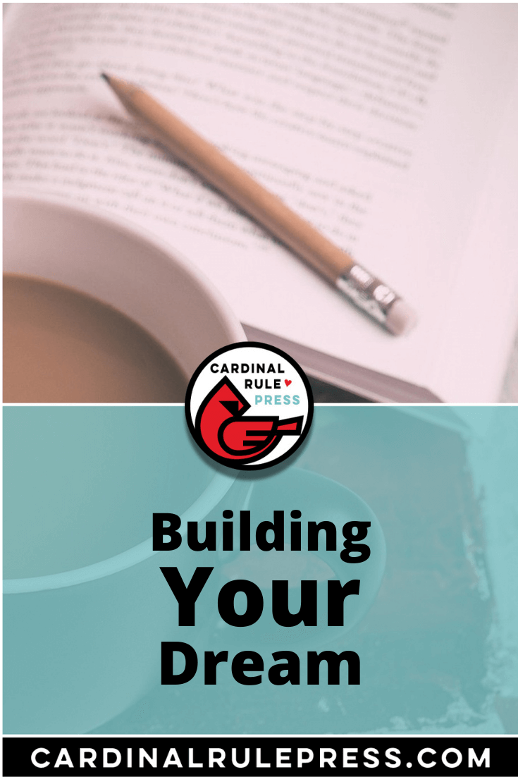 Building Your Dream. We all have dreams. Dreams of building, creating, making, inventing and writing. But a dream is only the beginning of any process. #BuildYourDream #BuildingYourDream