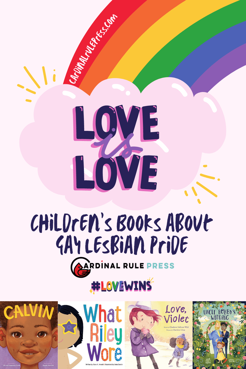 Childrens Books about Gay Lesbian Pride Month. Here are some of Cardinal Rule Press’s favorite Pride Month reads with outstanding queer representation! #PrideMonth #LGBTQ #PictureBooks #ChildrensBooks